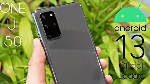Samsung Galaxy S20 Plus Android 13 ONE UI 5.0 Update