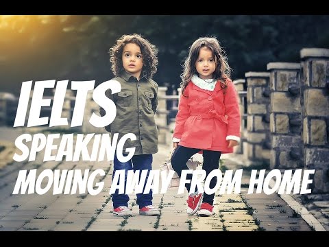 IELTS SPEAKING | Moving Away From Home