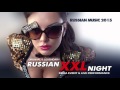 RUSSIAN XXL NIGHT - Music Mix 2015