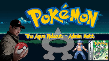 POKÉMON ALTERED EMERALD - The Aqua Hideout (Admin Matt) [GBA]