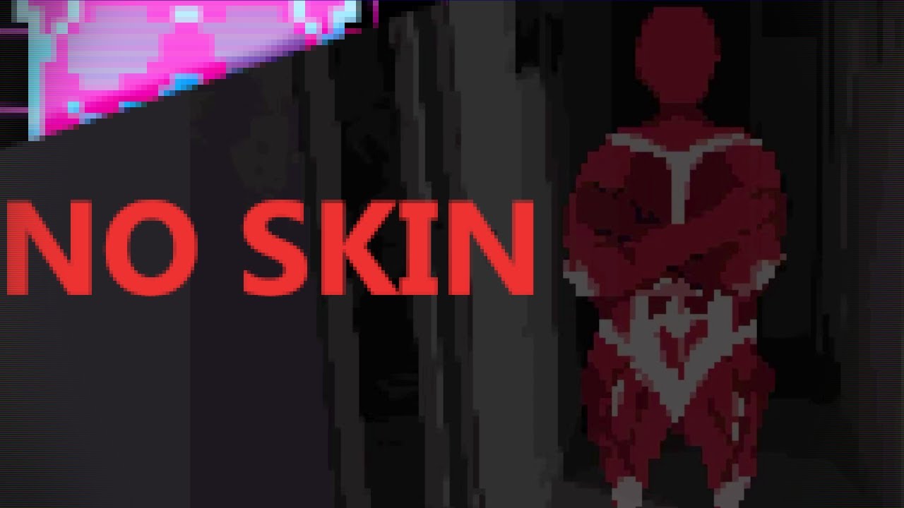 Gimme Your Skin! | NO SKIN - YouTube