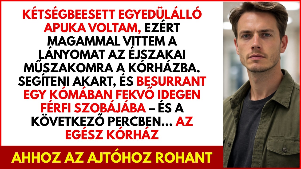 Elvittem a lányomat az éjszakai műszakomra a kórházba  amikor megpróbált segíteni egy kómás betegnek