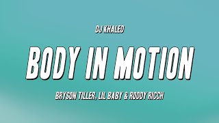 DJ Khaled - BODY IN MOTION ft. Bryson Tiller, Lil Baby & Roddy Ricch (Lyrics)