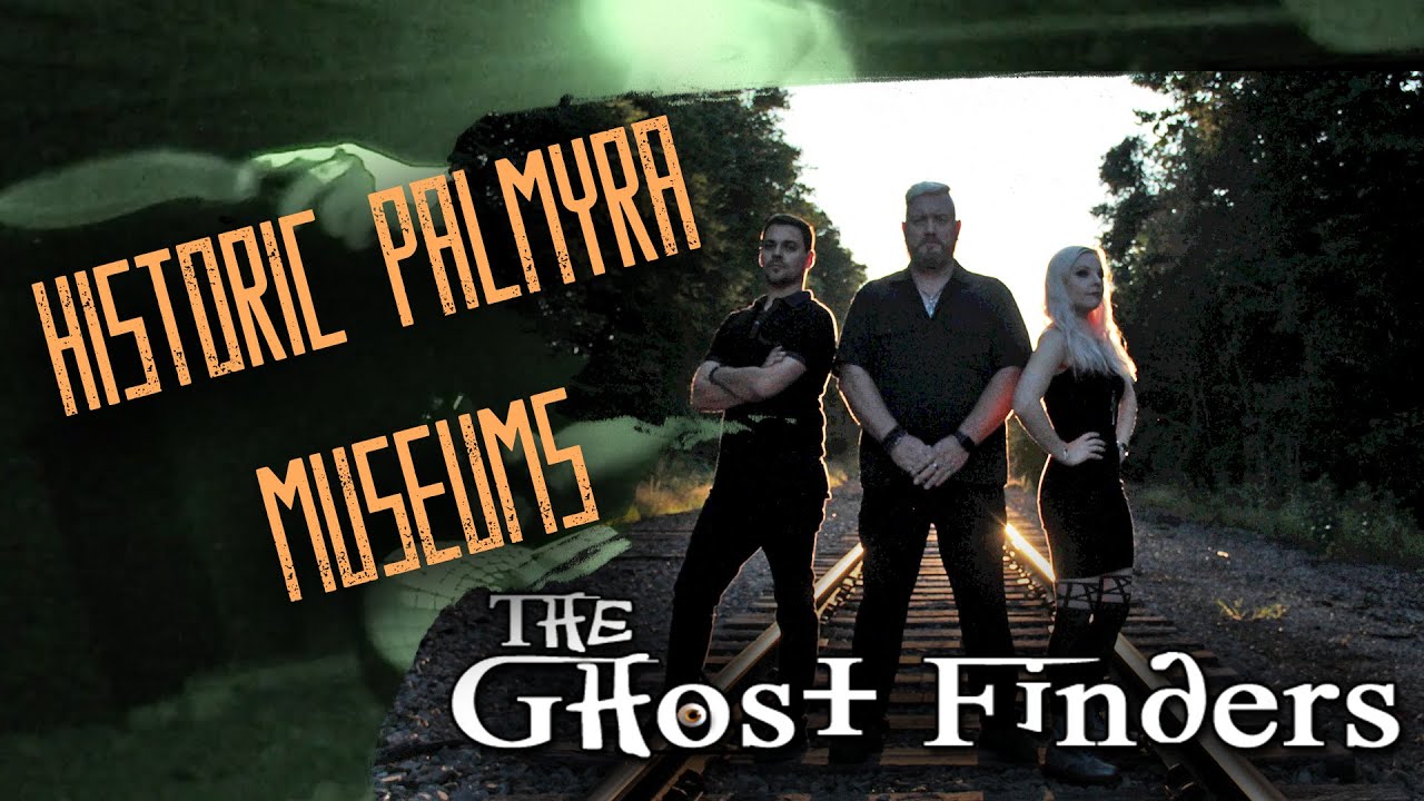 The Ghost Finders: Historic Palmyra Museums First 10 Minutes