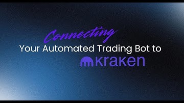 Connecting Your Automated Trading Bot to Kraken | Step-by-Step Guide