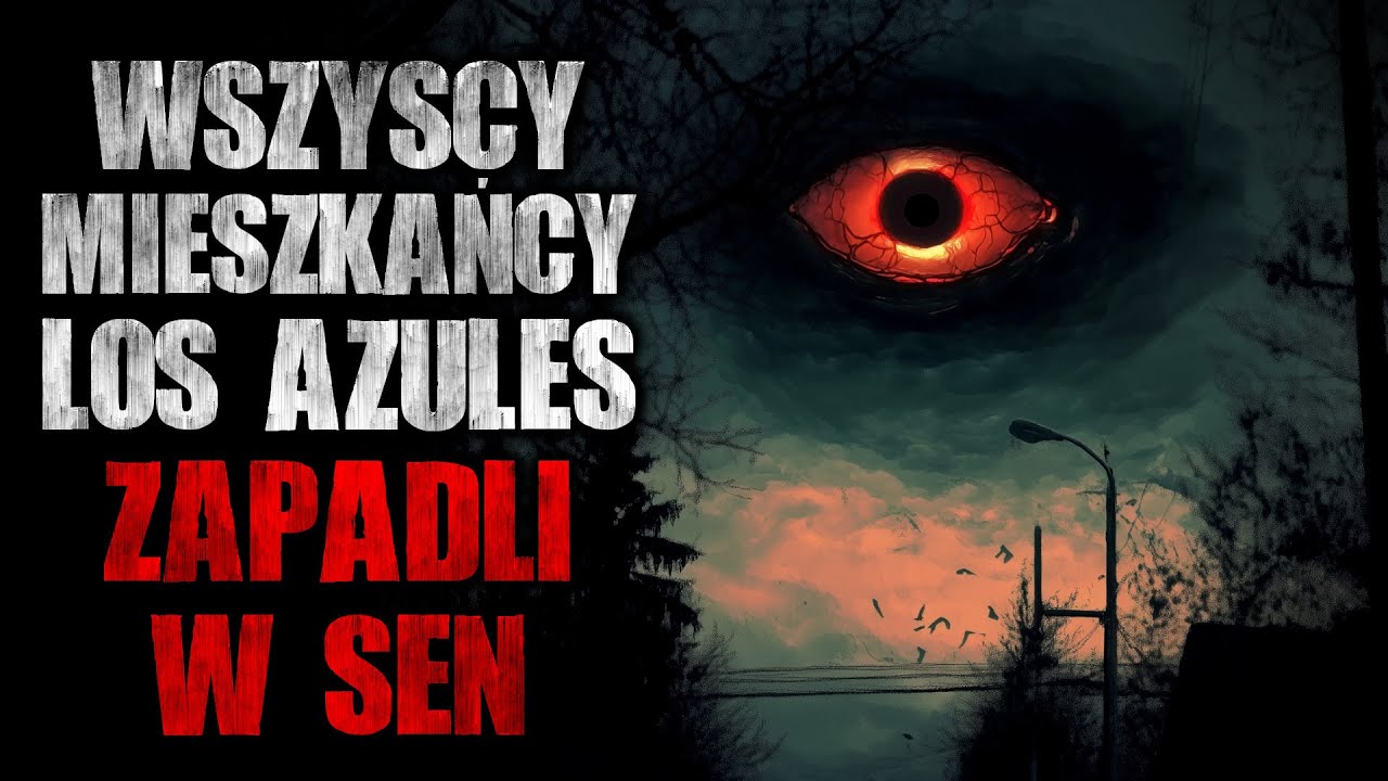 Wszyscy mieszkańcy Los Azules zapadli w sen | Reddit Creepypasta Horror z lektorem