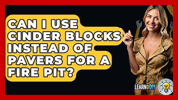 Can I Use Cinder Blocks Instead Of Pavers For A Fire Pit? - LearnToDIY360.com