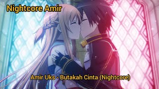 Amir Uks - Butakah Cinta (Nightcore)