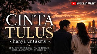 Cinta tulus hanya untukmu | Musik hati project