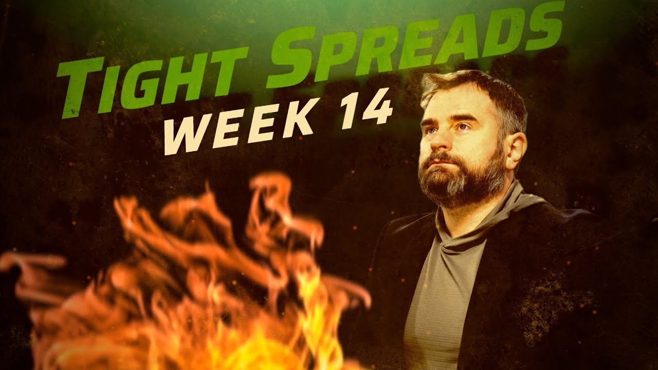 Tight Spreads Week 14