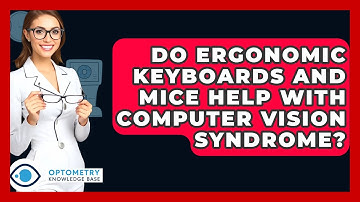 Do Ergonomic Keyboards And Mice Help With Computer Vision Syndrome? - Optometry Knowledge Base