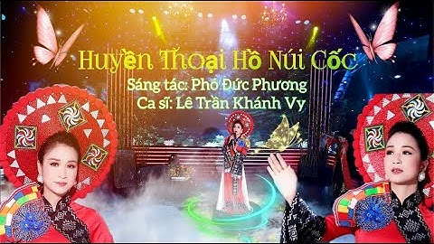 Huyền thoại Hồ Núi Cốc | Lê Trần Khánh Vy | một trong những ca khúc hay nhất về Thái Nguyên