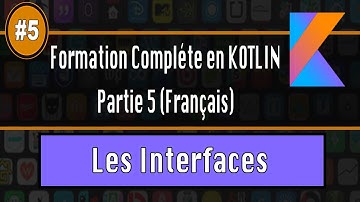 #5 APPRENDRE KOTLIN POUR LES DÉBUTANTS | Les Interfaces  - Tutoriel Kotlin en français