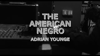 The Making of Adrian Younge&#39;s &quot;The American Negro&quot;