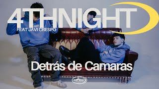 Detrás de cámaras - 4th Night Feat Javi Crespo