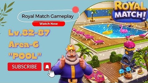 Lv. 82-87 - Area 6 (Pool) || Royal Match Gameplay Walkthrough (android, iOs)