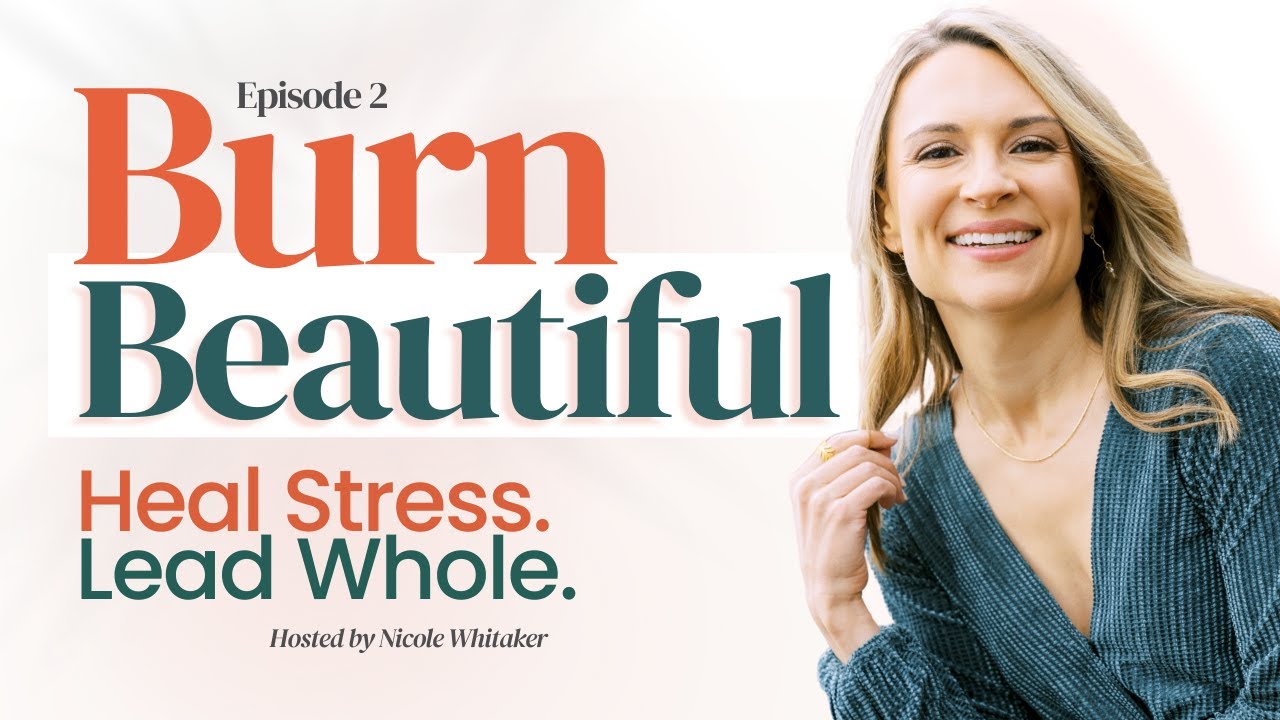 Burn Beautiful: The Hidden Root of Burnout - Why Stress is Really About Self- Loss