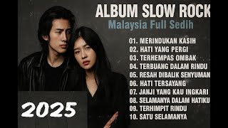 Album Lagu Slow Rock Malaysia Terbaru 2025 | Menyentuh Hati Sampai Menangis