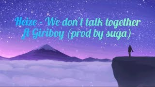 Heize - We don't talk together ft Giriboy(prod suga) | Lirik dan terjemahan indo