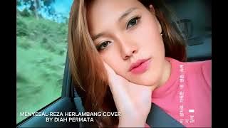 COVER LAGU MENYESAL-REZA HERLAMBANG BY DIAH PERMATA (Arr musik by Haqqi)