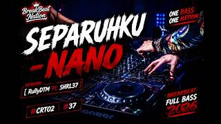 DJ SEPARUHKU - NANO [ RullyDTM ] BREAKBEAT FULL BASS 2026 | DJ REMIX VIRAL TIKTOK