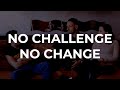 NO CHALLENGE NO CHANGE - PODCAST