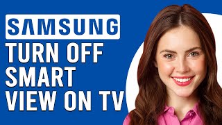 How To Turn Off Smart View On Samsung TV (How To Disable/Remove Smart View On Samsung TV)