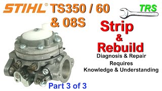 Stihl TS350, TS360  Carburetor Clean, Strip, Rebuild & Service 08S 'Part 3  Chainsaw Won't Start