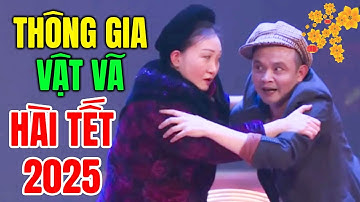Hài Tết 2025 Cười Vỡ Bụng | THÔNG GIA THÀNH ĐÔI | Phim Hài Xuân Nghĩa Hay Nhất 2025