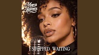 I Stopped Waiting