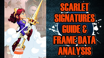 Scarlet Signatures Guide & Frame Data