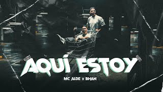 Mc Alde ft Bhan - Aquí Estoy (Video Oficial)