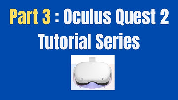 Part 3 Oculus Quest 2 Tutorial Series | Metaverse Insider