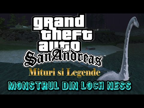 GTA San Andreas: Mituri si Legende - Nessie/Monstrul din Loch Ness