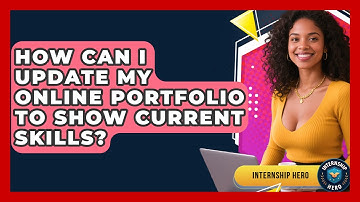 How Can I Update My Online Portfolio To Show Current Skills? - Internship Hero