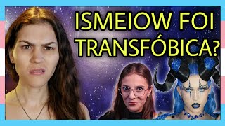 [414] Ismeiow é acusada de transfobia e processa Suavemente Comentado   - não tem nada simples nisso