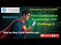 Flow Optimization Superbadge | Challenge 2