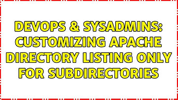 DevOps & SysAdmins: Customizing apache directory listing ONLY for subdirectories