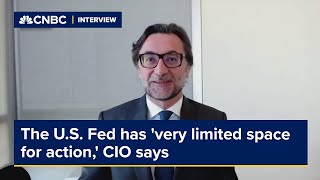 The U.S. Fed has 'very limited space for action,' CIO says