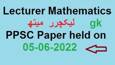 Lecturer Mathematics Paper Male and Female PPSC Held on 05-06-2022 | Today Lecturer Math Paper GK