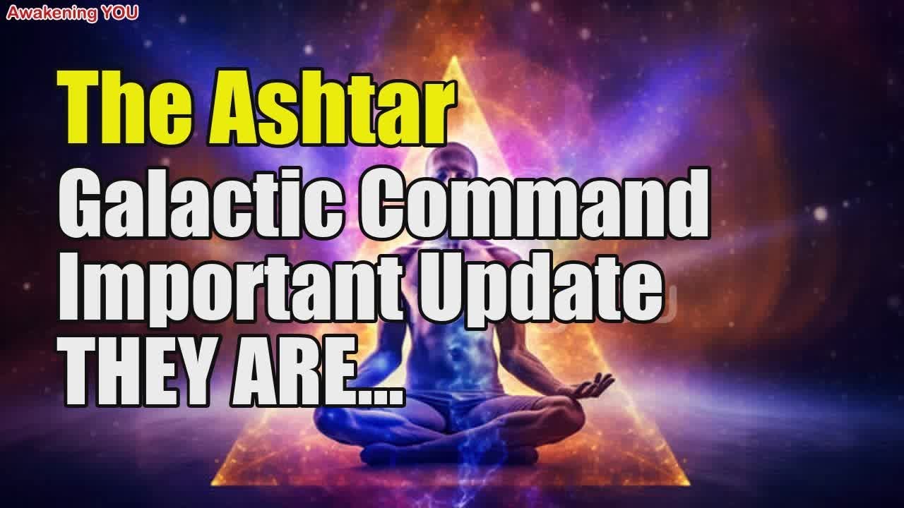 The Ashtar Galactic Command ~ Important Update THEY ARE NOT ALL OURS ...