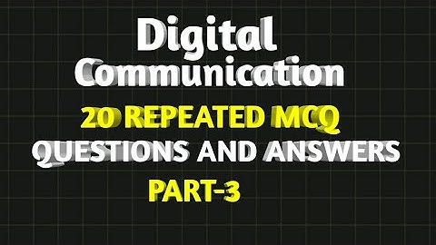 Digital communication MCQ || 20 Repeated MCQ Questions and Answers || Part - 3