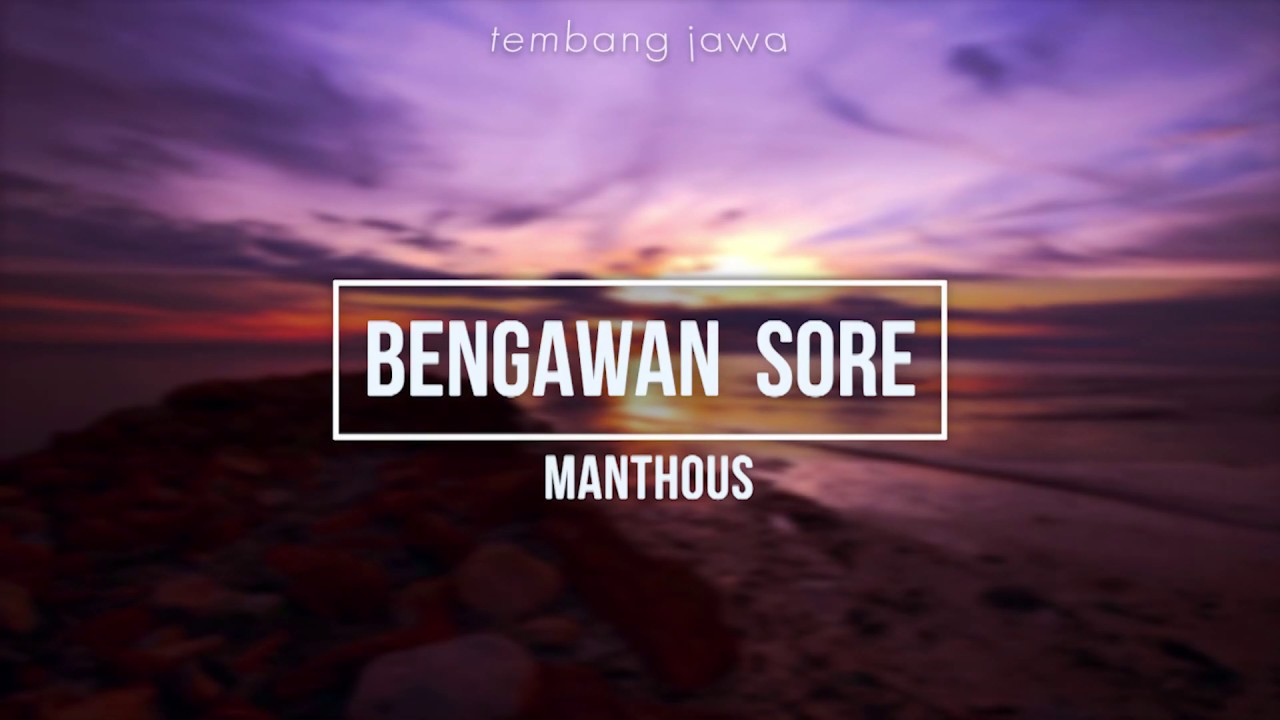 Manthous Bengawan Sore Video Lirik Youtube