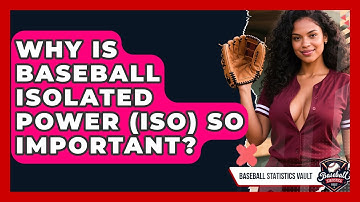 Why Is Baseball Isolated Power (ISO) So Important? - Baseball Statistics Vault