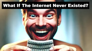 What If The Internet Never Existed? - Comedy
