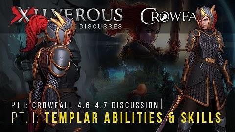 Pt.I: Crowfall Discussion | Pt.II: Templar Archetype Abilities and skills overview