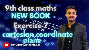 cartesian coordinate plane class 9th || chapter 07 class 9th || by Sir Uzair Ahmed