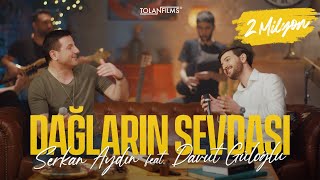 Serkan Aydın Feat Davut Güloğlu - Dağların Sevdası Official Video