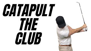 HOW TO CATAPULT THE GOLF CLUB FOR EFFORTLESS POWER