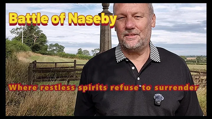 Battle of Naseby - Where Restless Spirits Refuse to Surrender
